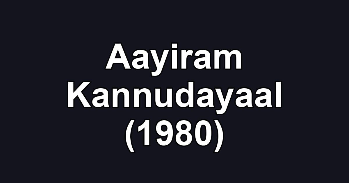 Aayiram Kannudayaal (1980)