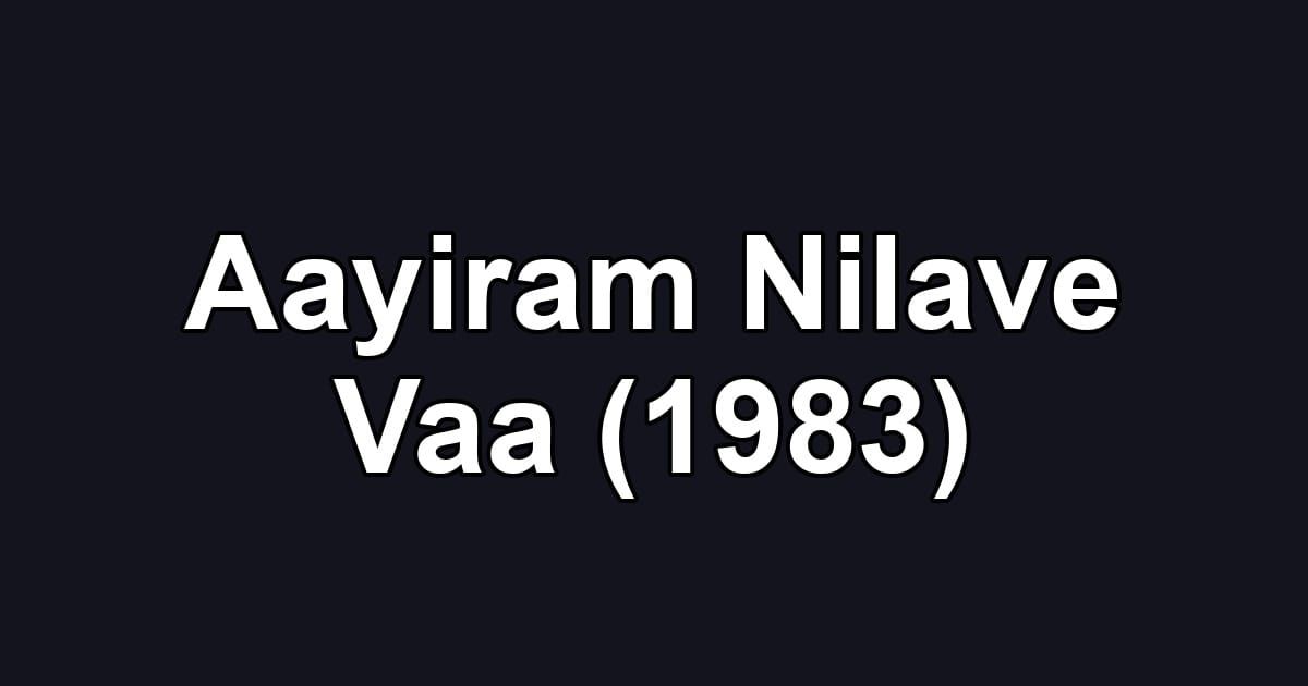 Aayiram Nilave Vaa (1983)