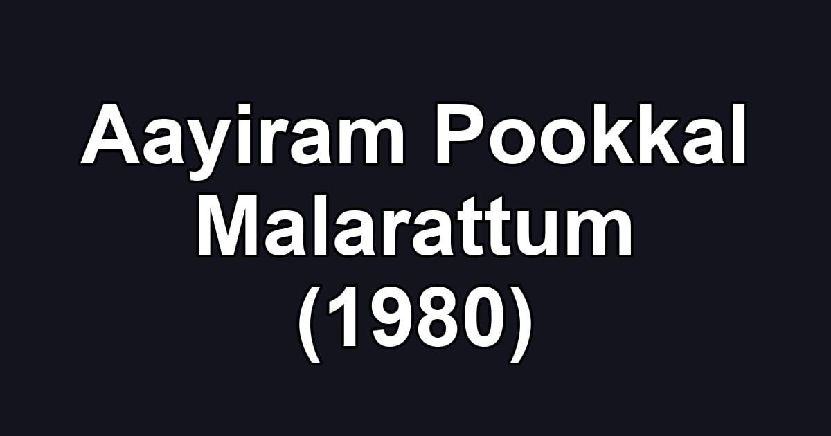 Aayiram Pookkal Malarattum (1980)