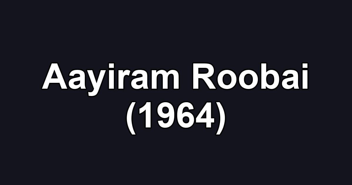 Aayiram Roobai (1964)