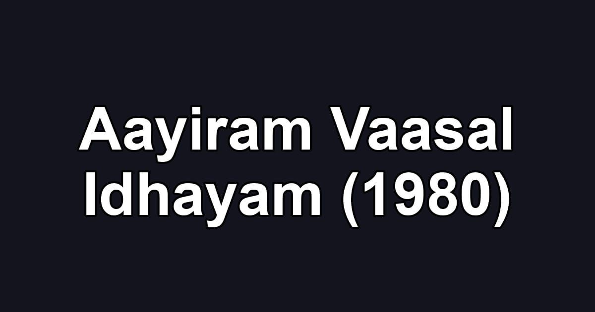 Aayiram Vaasal Idhayam (1980)