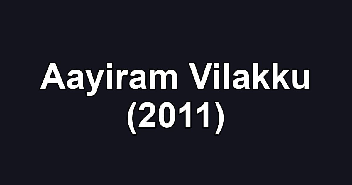 Aayiram Vilakku (2011)