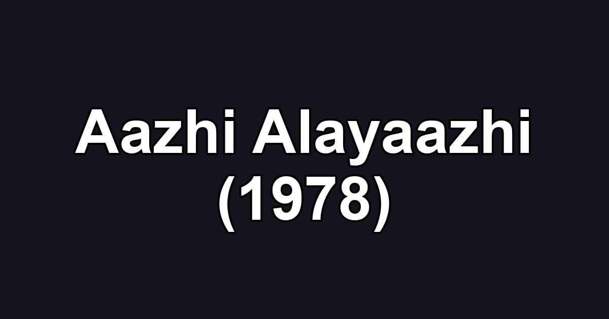 Aazhi Alayaazhi (1978)