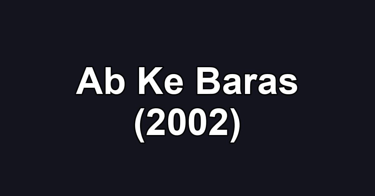 Ab Ke Baras (2002)