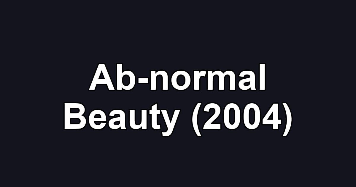 Ab-normal Beauty (2004)