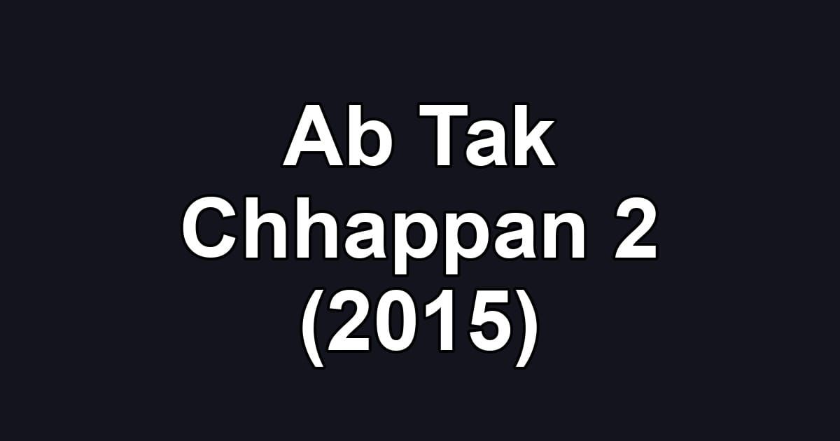 Ab Tak Chhappan 2 (2015)
