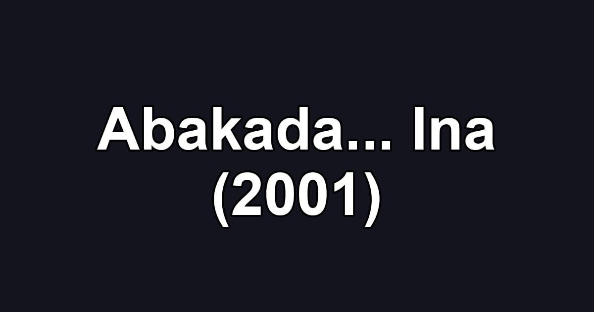Abakada... Ina (2001)
