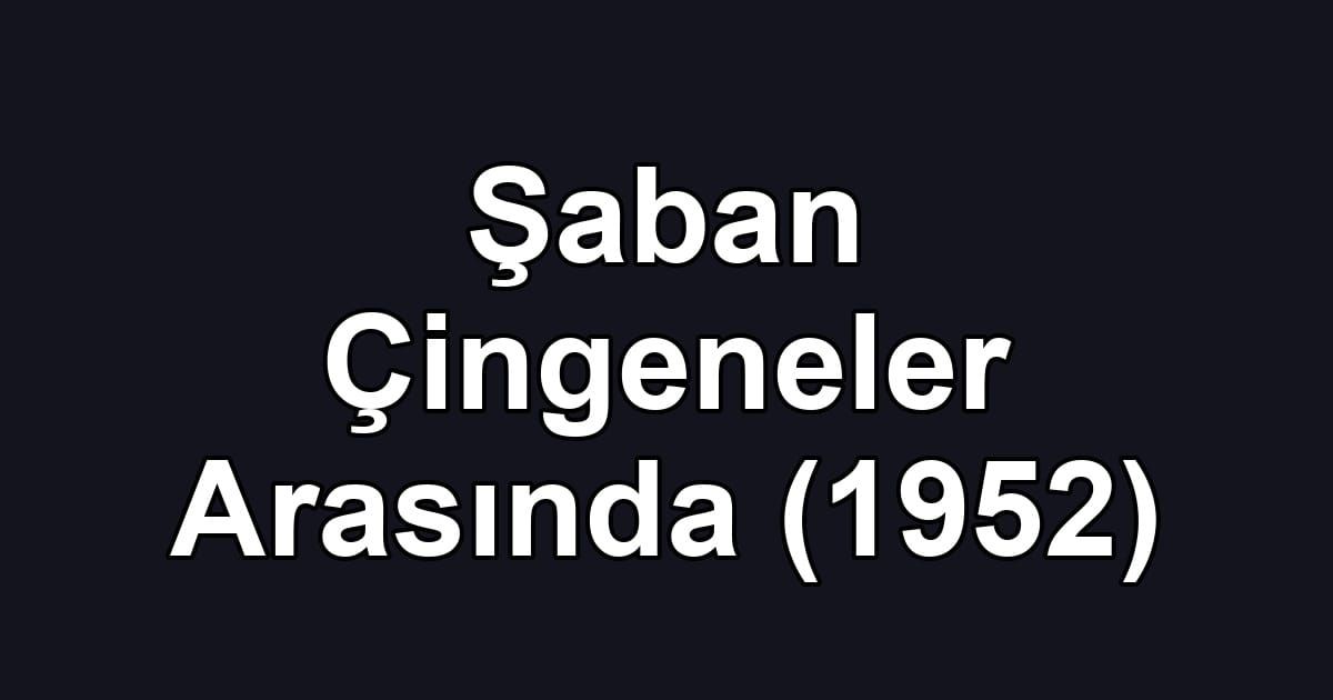 Şaban Çingeneler Arasında (1952)