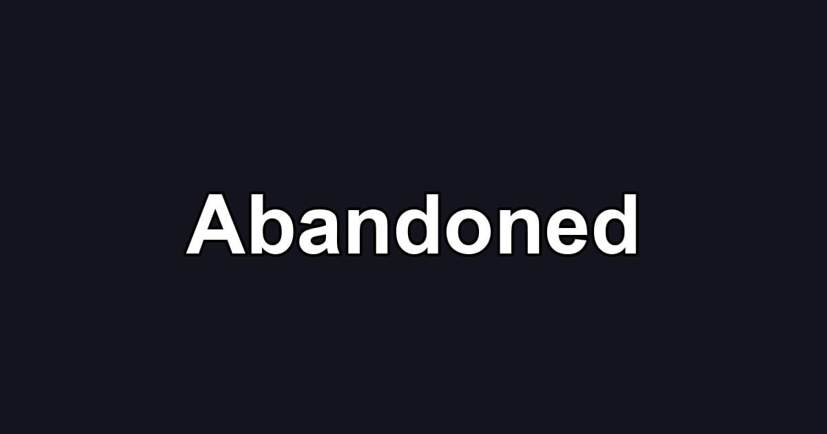 Abandoned