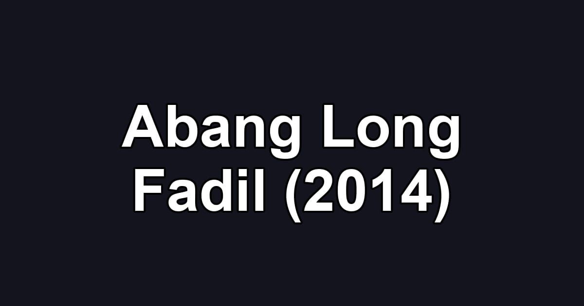 Abang Long Fadil (2014)