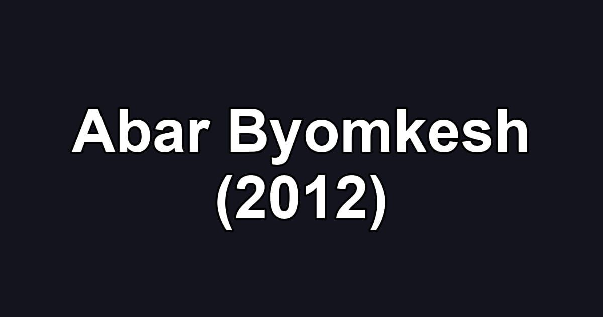 Abar Byomkesh (2012)