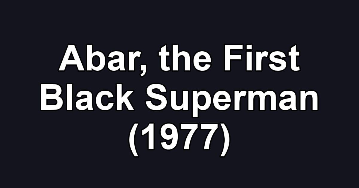 Abar, the First Black Superman (1977)