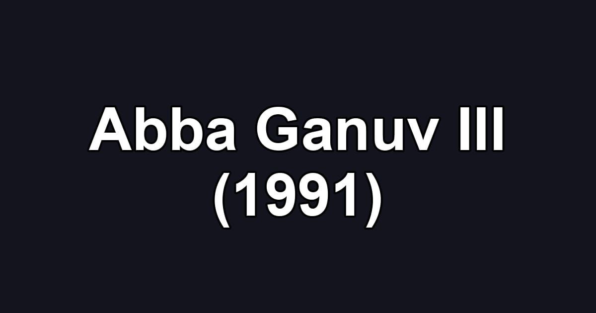 Abba Ganuv III (1991)