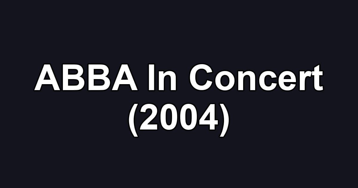 ABBA In Concert (2004)