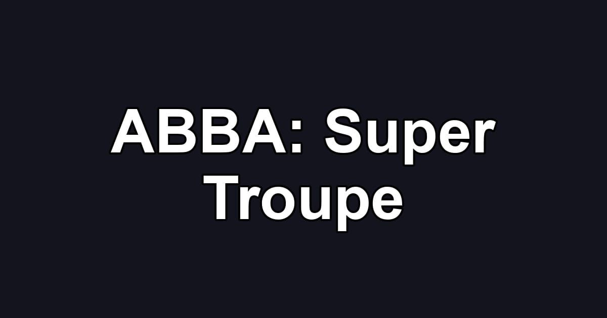 ABBA: Super Troupe