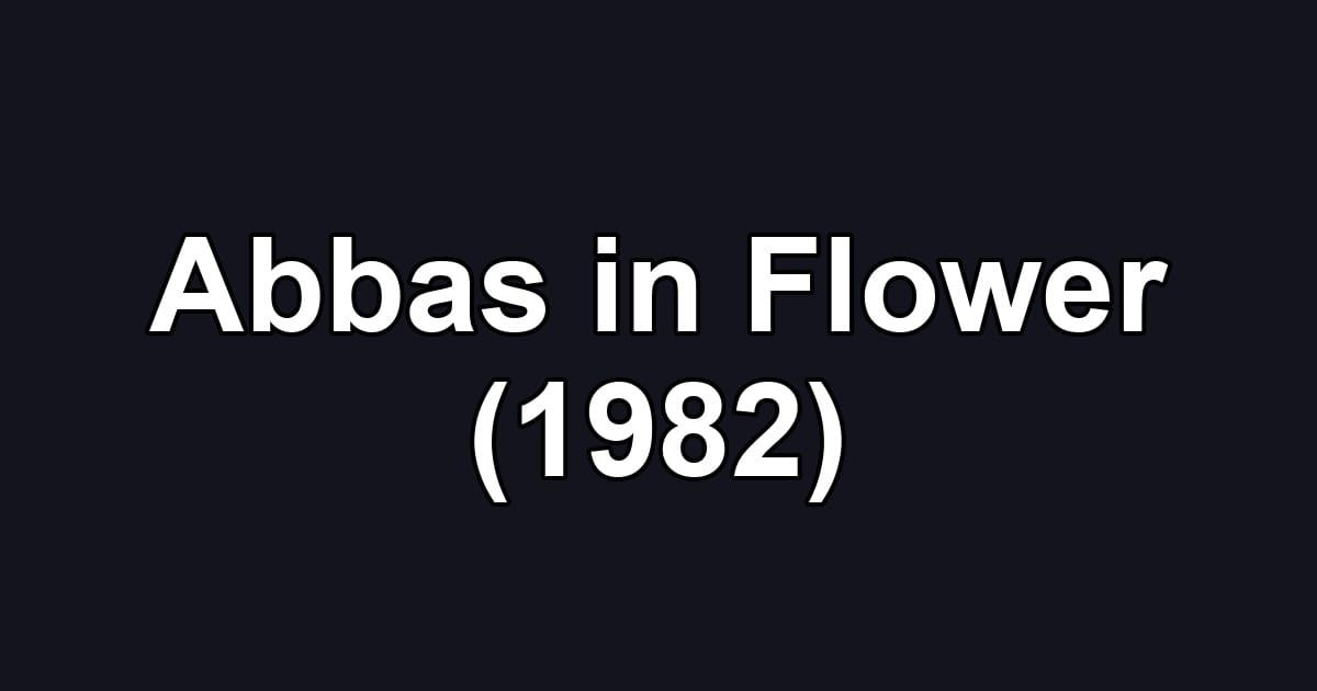 Abbas in Flower (1982)