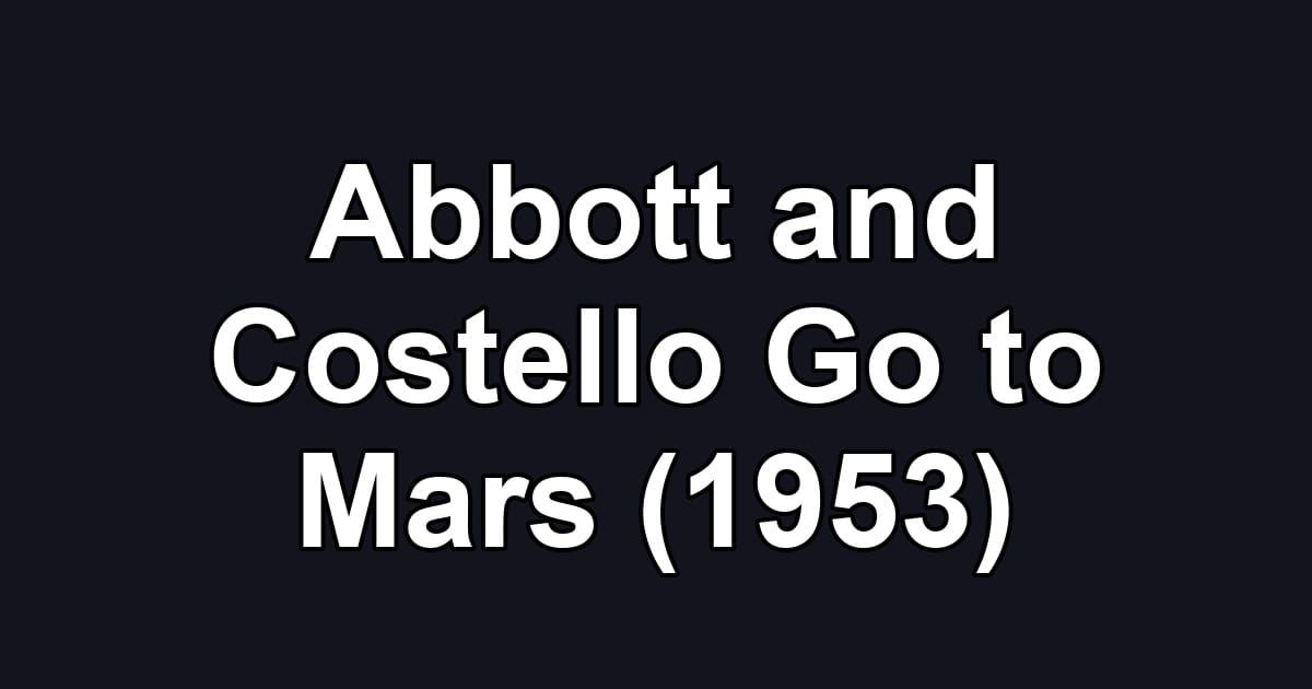Abbott and Costello Go to Mars (1953)