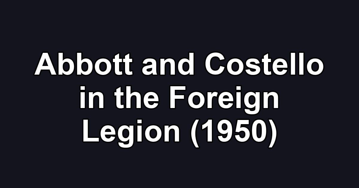 Abbott and Costello in the Foreign Legion (1950)
