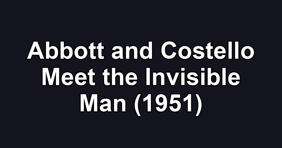 Abbott and Costello Meet the Invisible Man (1951)