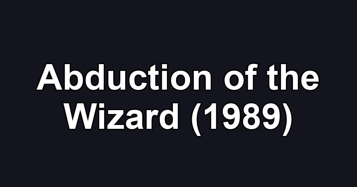 Abduction of the Wizard (1989)