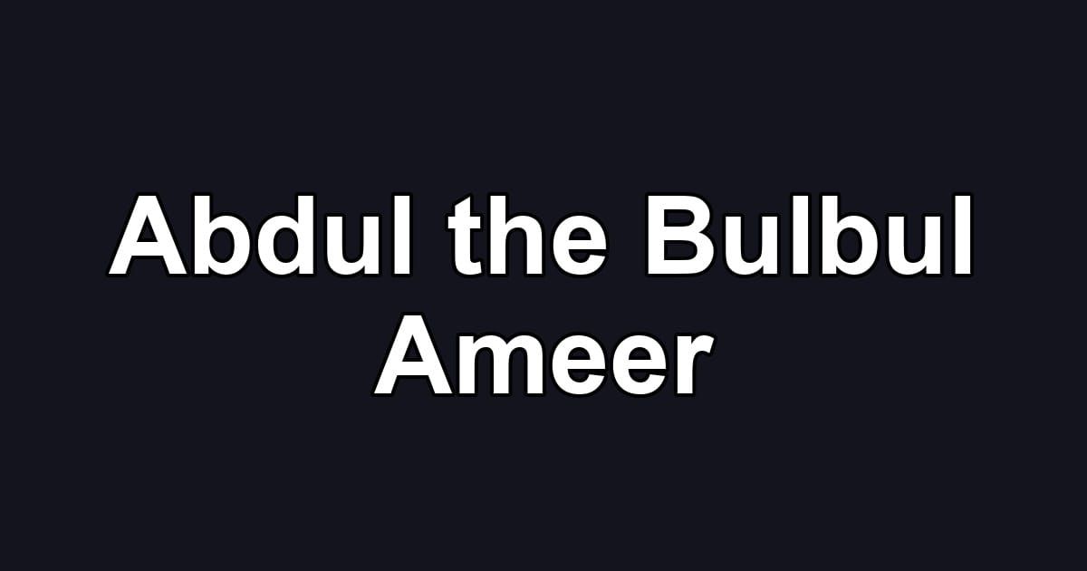 Abdul the Bulbul Ameer