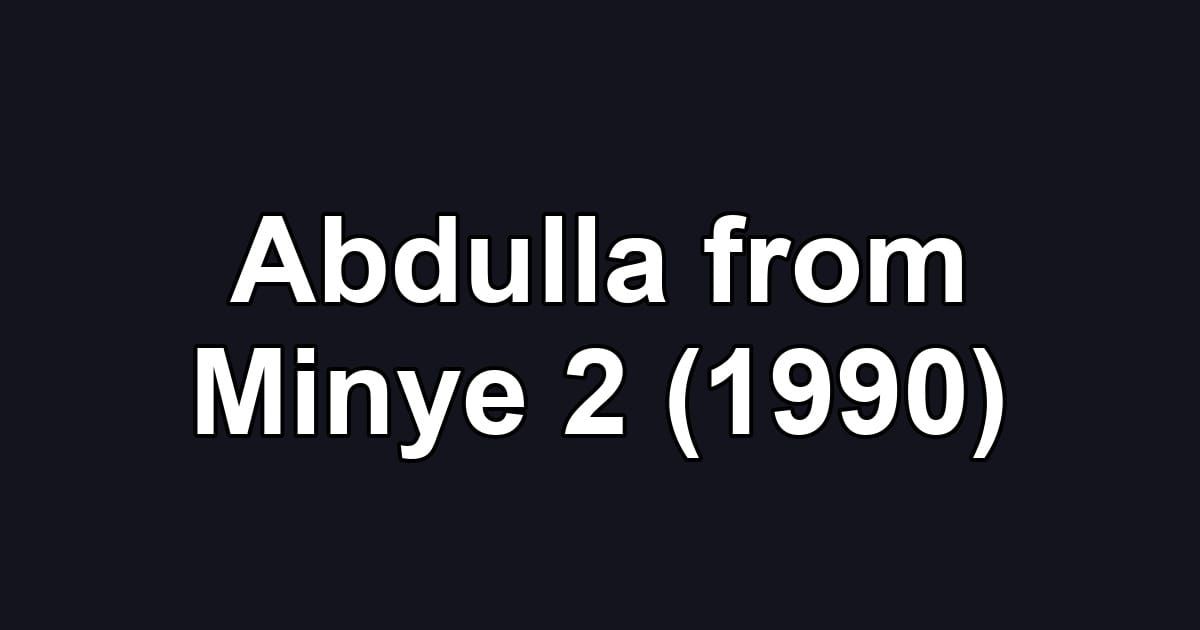 Abdulla from Minye 2 (1990)