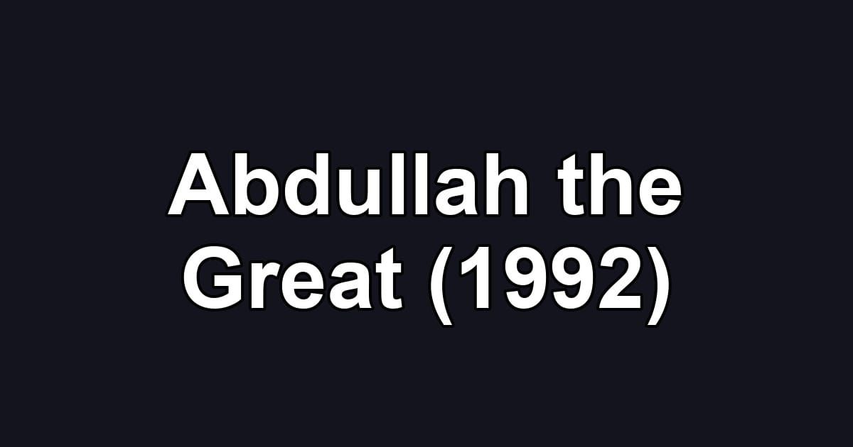 Abdullah the Great (1992)