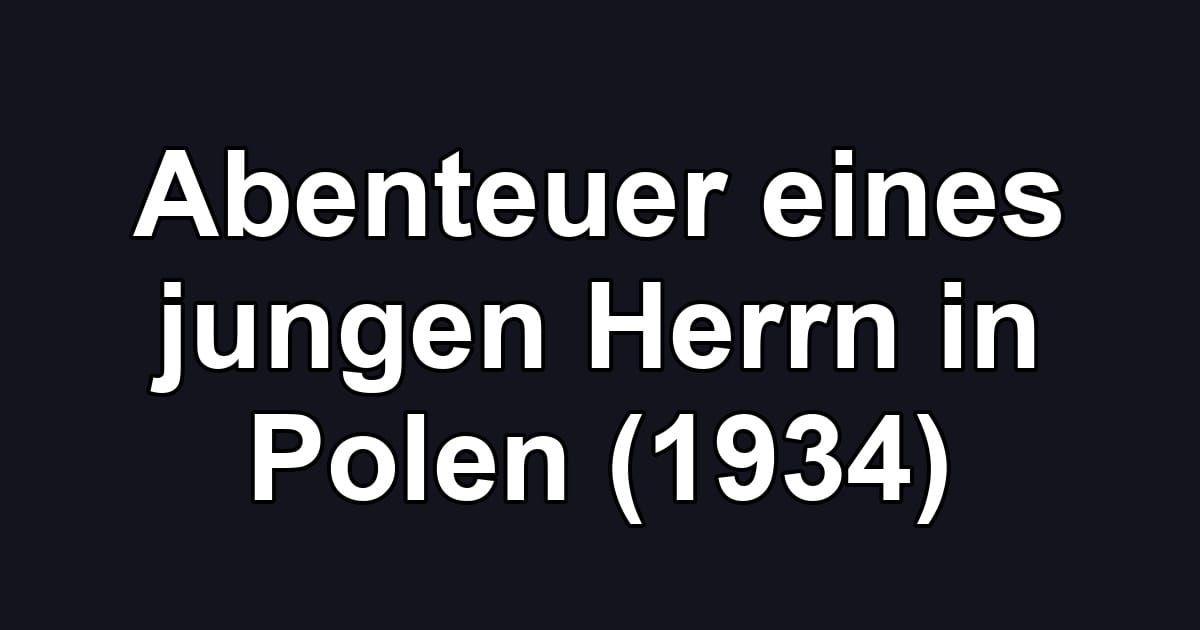 Abenteuer eines jungen Herrn in Polen (1934)