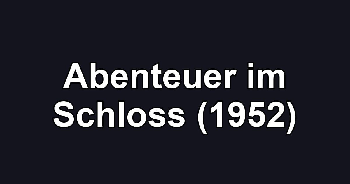 Abenteuer im Schloss (1952)