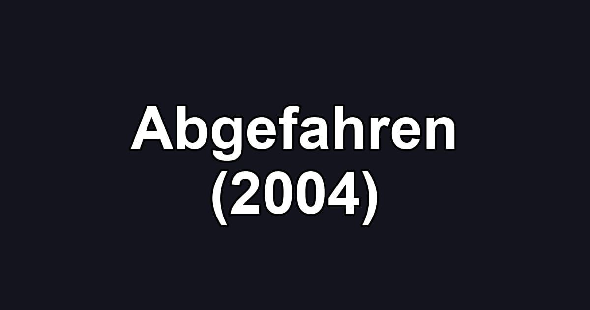 Abgefahren (2004)