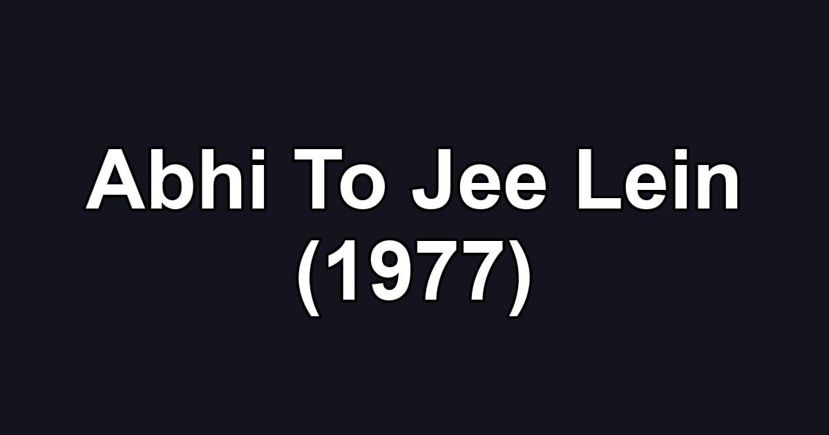 Abhi To Jee Lein (1977)