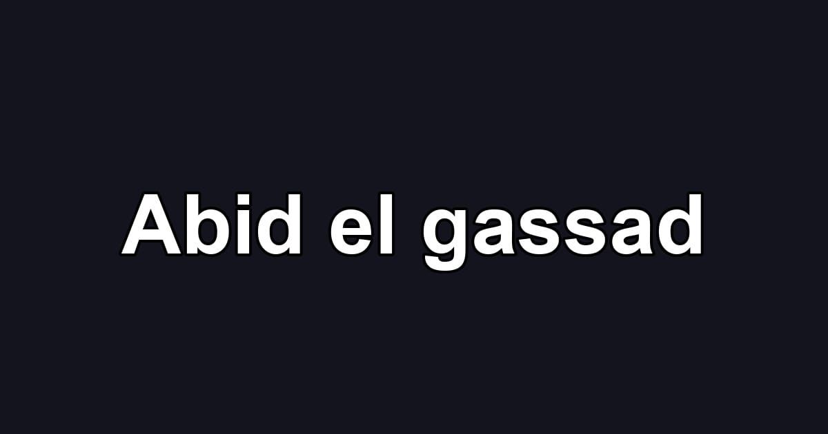 Abid el gassad