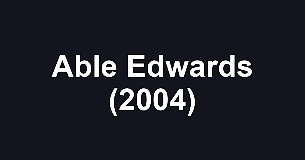 Able Edwards (2004)