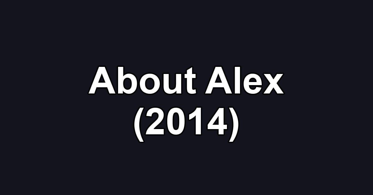 About Alex (2014)
