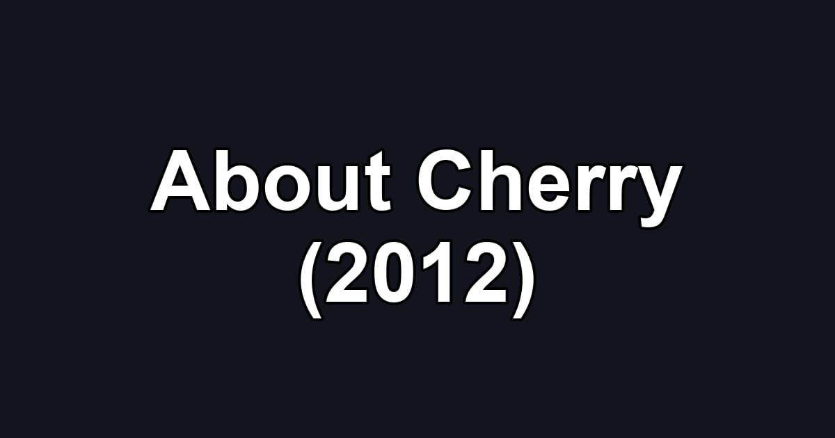 About Cherry (2012)