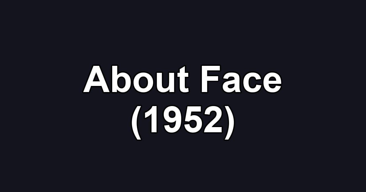 About Face (1952)