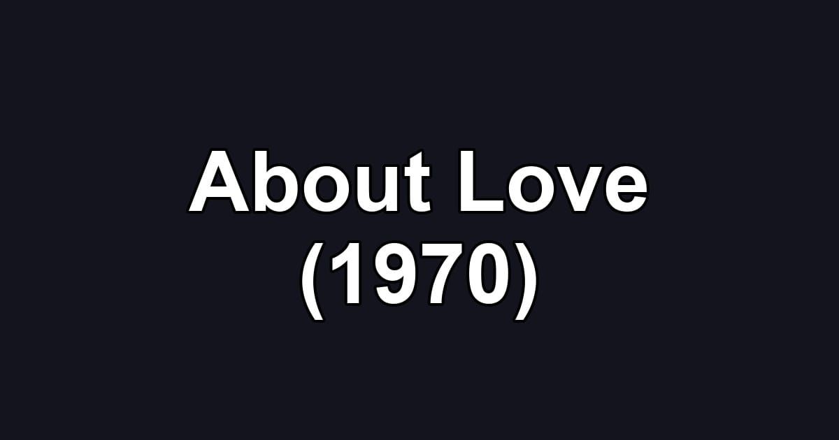 About Love (1970)