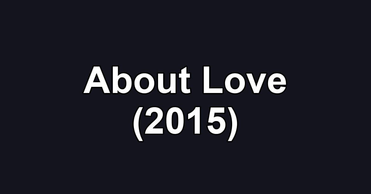 About Love (2015)