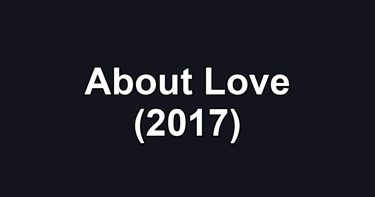 About Love (2017)
