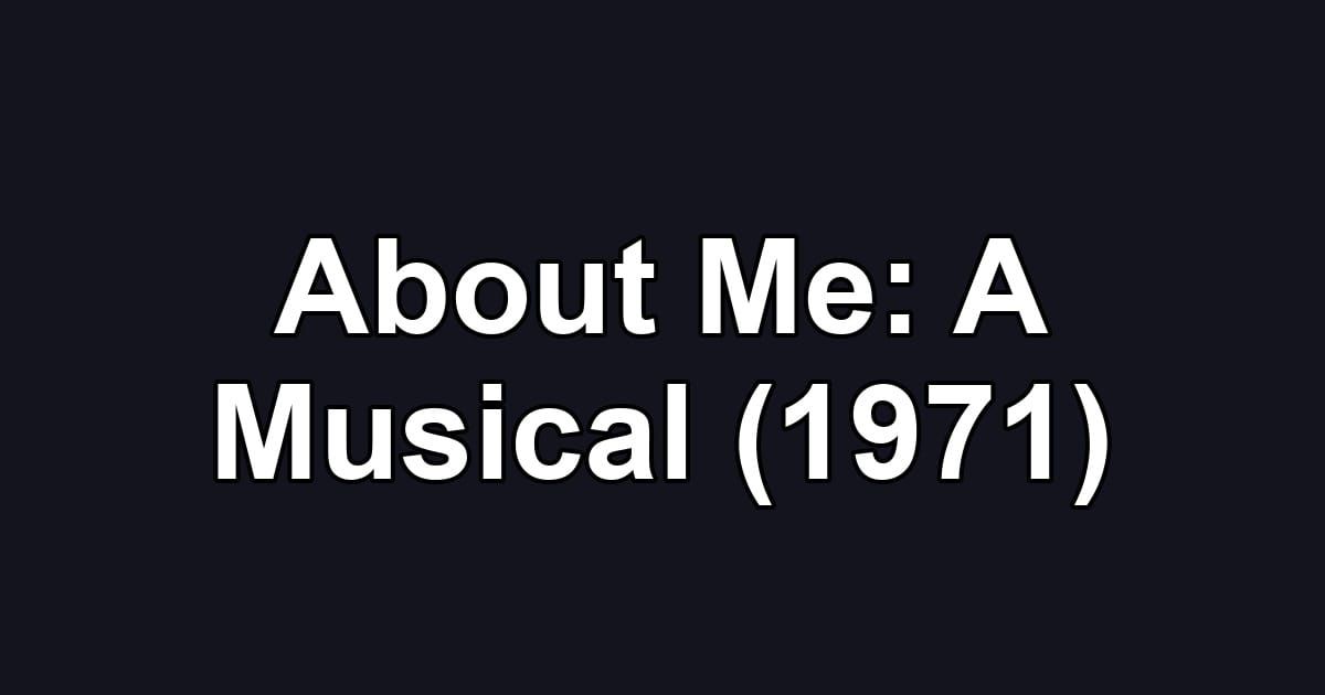 About Me: A Musical (1971)