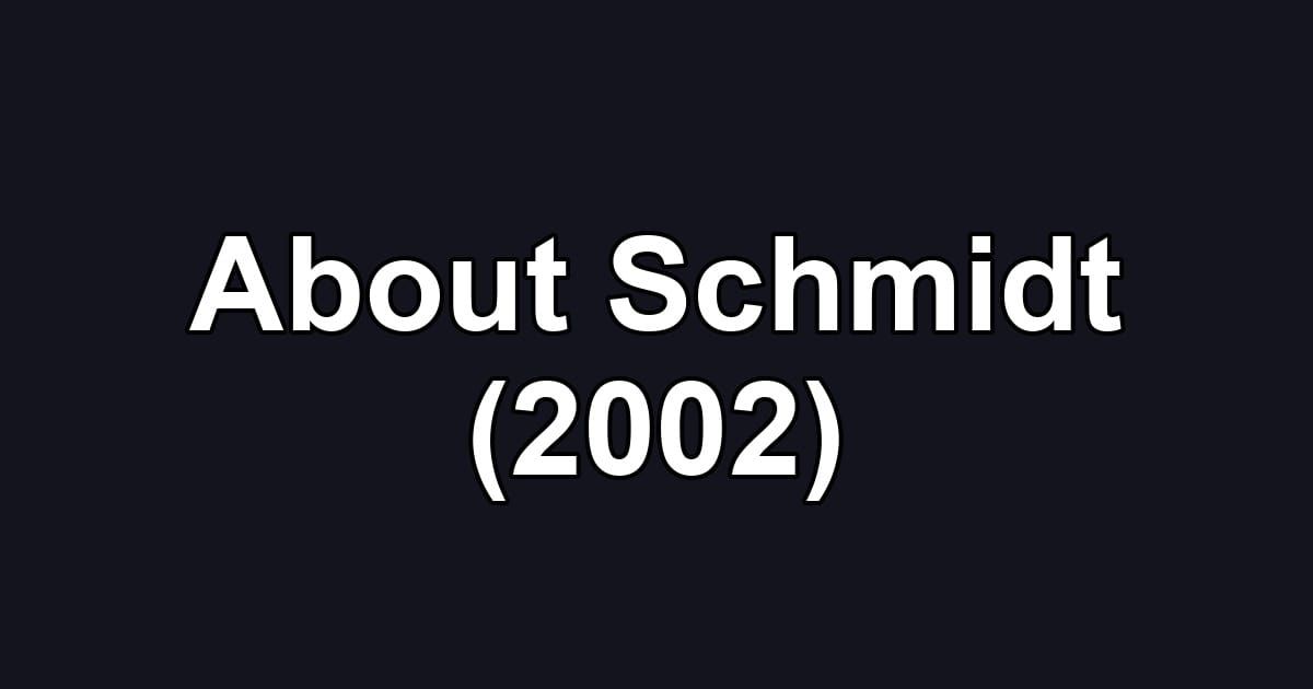 About Schmidt (2002)