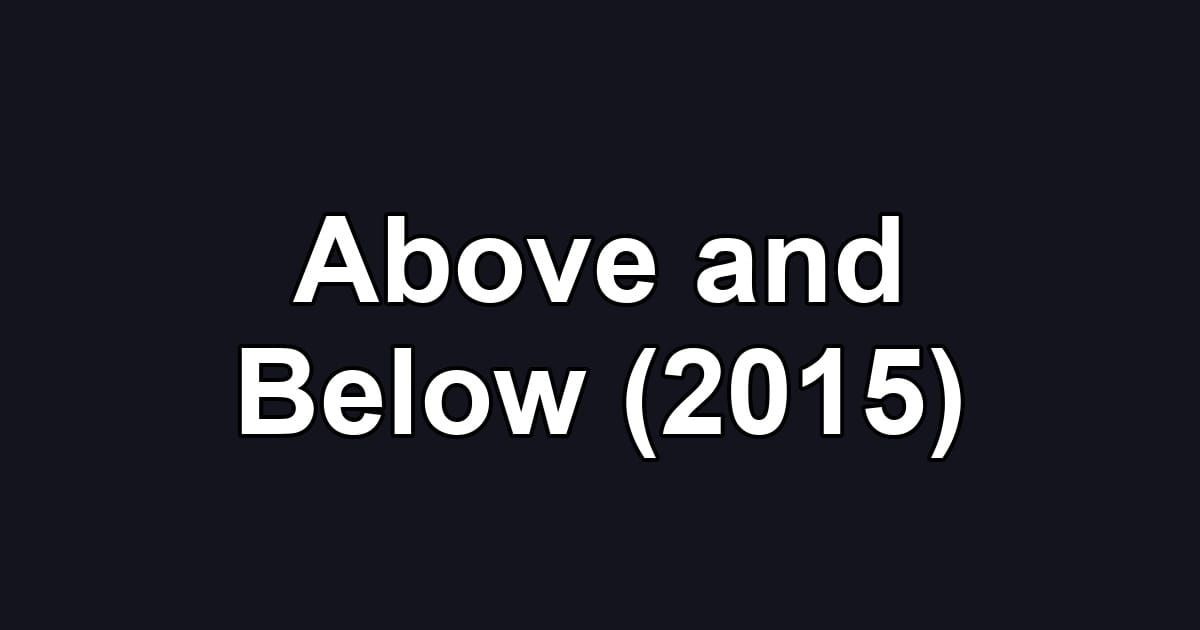 Above and Below (2015)