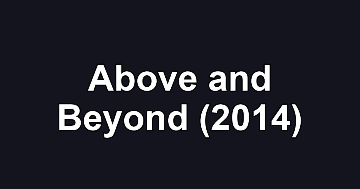 Above and Beyond (2014)