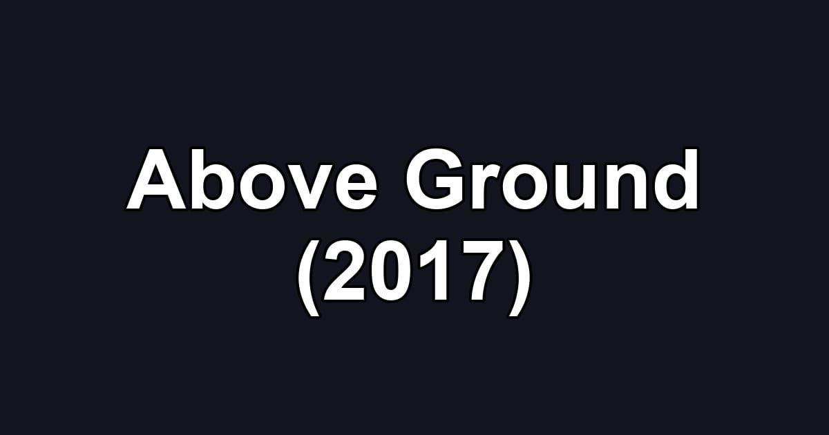 Above Ground (2017)