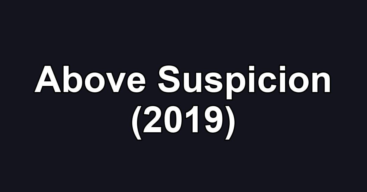 Above Suspicion (2019)