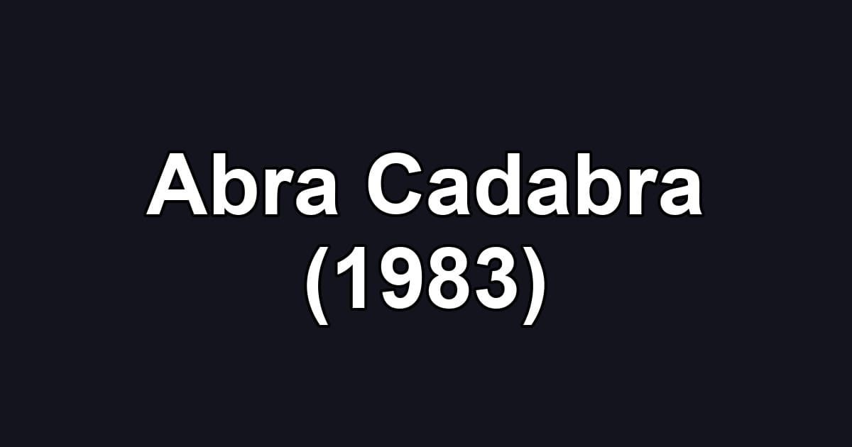 Abra Cadabra (1983)