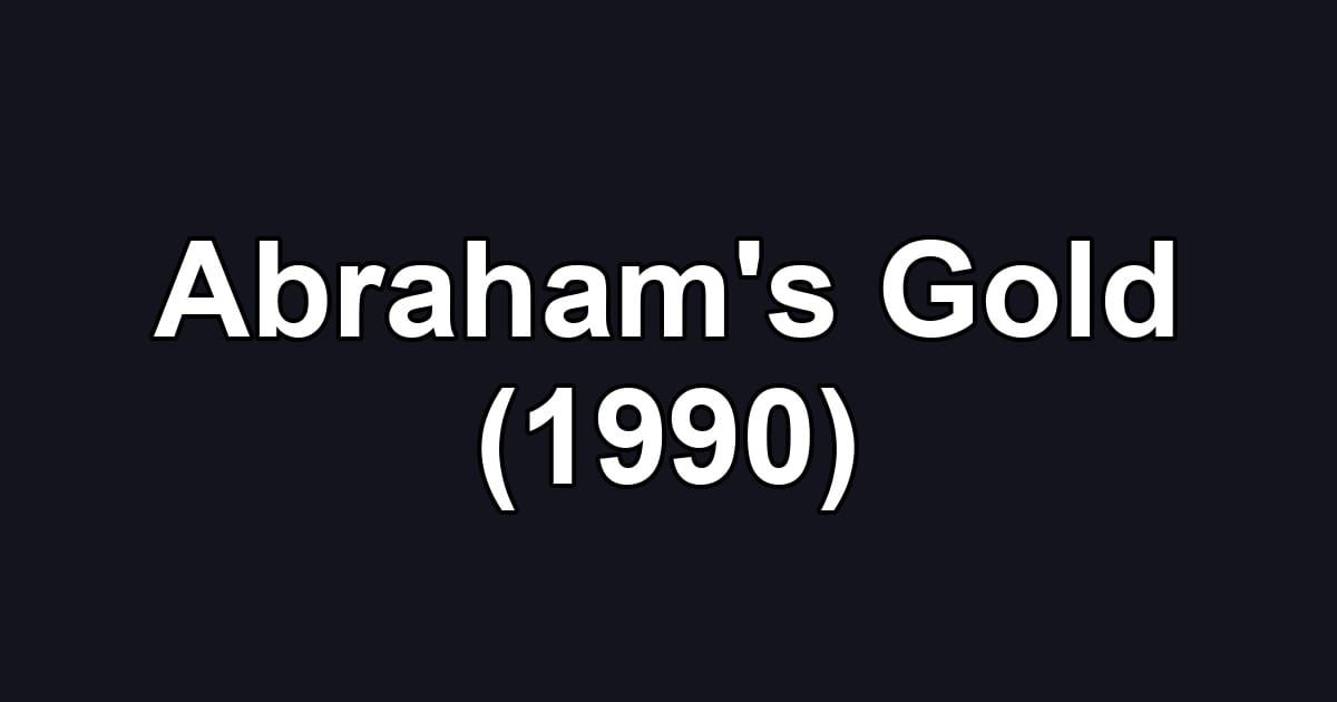 Abraham's Gold (1990)