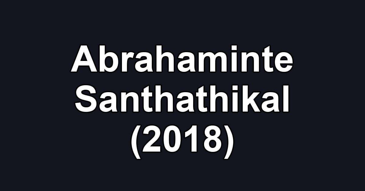 Abrahaminte Santhathikal (2018)