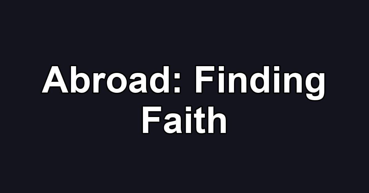 Abroad: Finding Faith