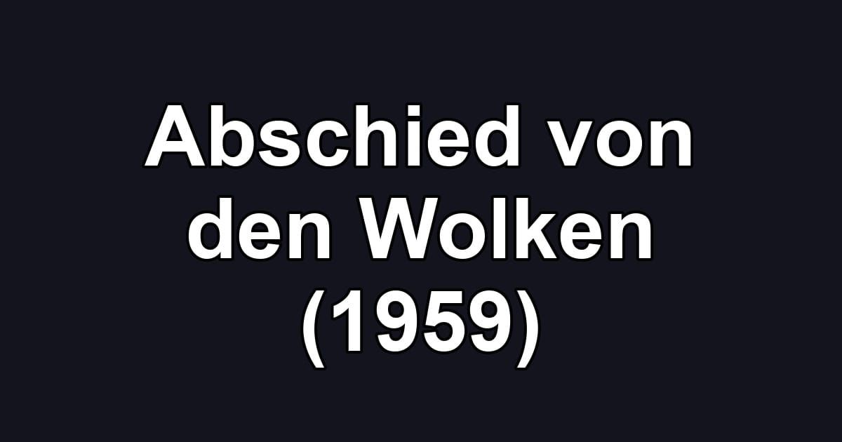 Abschied von den Wolken (1959)